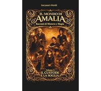 IL MONDO DI AMALIA - Racconti di Mistero e Magia: IL CUSTODE E LA SOGLIA