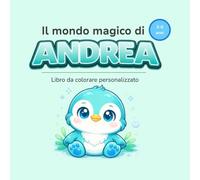 Il mondo magico di ANDREA: Libro da colorare personalizzato per bambini 3-6 anni