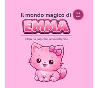 Il mondo magico di EMMA: Libro da colorare personalizzato per bambini 3-6 anni