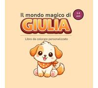 Il mondo magico di GIULIA: Libro da colorare personalizzato per bambini 3-6 anni
