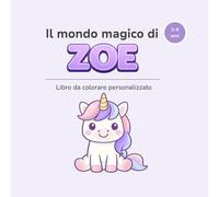 Il mondo magico di ZOE: Libro da colorare personalizzato per bambini 3-6 anni