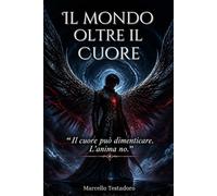 IL MONDO OLTRE IL CUORE