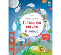 Il mondo. Sollevo e scopro. I lbri dei perché