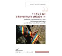 « Il n’y a pas d’homosexuels africains ! »: Comment 155 demandeurs d’asile hommes ouest-africains racontent leur orientation sexuelle (Logiques Sociales)