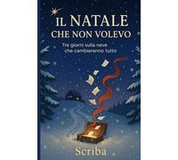 Il Natale che non volevo: Tre giorni sulla neve che cambieranno tutto