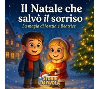 Il Natale che salvò il sorriso: La magia di Mattia e Beatrice