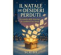 IL NATALE DEI DESIDERI PERDUTI: La scatola delle letterine che cambierà il suo Natale