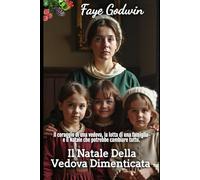 Il Natale Della Vedova Dimenticata (La Collezione di Romanzi Vittoriani)