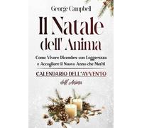 Il Natale dell'Anima: Come Vivere Dicembre con Leggerezza e Accogliere il Nuovo Anno che Meriti