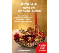 IL NATALE NON È UN SECONDO LAVORO: Idee, fai da te, riciclo e nuove tradizioni per chi ama il Natale ma non vuole impazzire