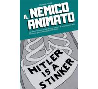 Il nemico animato: La demonizzazione dell’altro nei cartoni di propaganda della Seconda guerra mondiale (1939-1945)
