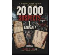 Il n'en restera qu'un t5 : Le Hangar 20000 suspects. 1 seul coupable.: Traquez-le avant le décollage. Livre jeu d’enquête avec des énigmes criminelles ... le meurtrier. (Collection Huis Clos)