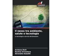Il nesso tra ambiente, salute e tecnologia: La tecnologia al servizio del benessere