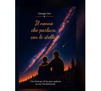 Il Nonno che Parlava con le Stelle: Una storia sul coraggio di non smettere di sognare