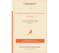 Il nordic walking non è una terapia. È di più.: Per chi vuole capire la relazione tra nordic walking e malattia di Parkinson. (Parkinson. Professioni e Pratiche)