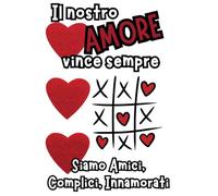 IL NOSTRO AMORE VINCE SEMPRE! SIAMO AMICI, COMPLICI, INNAMORATI. Un libro da scoprire insieme: Regalo per COPPIE INNAMORATE, per la PERSONA CHE AMI, per SAN VALENTINO e ogni EVENTO SPECIALE!