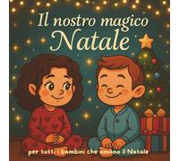 Il Nostro Magico Natale: Letture per tutti i bambini che amano il Natale