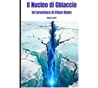 Il Nucleo di Ghiaccio: Un'avventura di Ethan Blake
