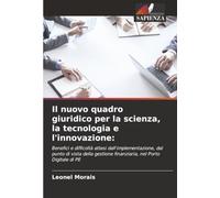 Il nuovo quadro giuridico per la scienza, la tecnologia e l'innovazione:: Benefici e difficoltà attesi dall'implementazione, dal punto di vista della gestione finanziaria, nel Porto Digitale di PE