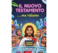 IL NUOVO TESTAMENTO: ...ma ridiamo