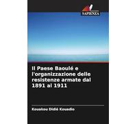 Il Paese Baoulé e l'organizzazione delle resistenze armate dal 1891 al 1911