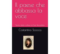 Il paese che abbassa la voce: Storie dalle colline di San Benedetto