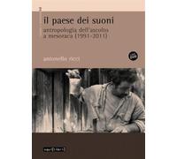 Il paese dei suoni. Antropologia dell'ascolto a Mesoraca (1991-2011). Con 2 CD Audio