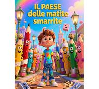 Il paese delle matite smarrite: Una storia per scoprire il valore delle cose che sembrano perdute