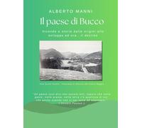 IL PAESE DI BUCCO: UN PICCOLO LIBRO SU UN PICCOLO BORGO. IL PAESE DI BUCCO DALLE SUE ORIGINI, AL SUO SVILUPPO ED ORA… AL SUO DECLINO