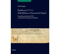Il palinsesto V C 14 della Biblioteca onale di Napoli. Un antifonario del secolo X/XI e il Doctrinale di Alexander de Villa Dei (Scritture e libri del Medioevo)