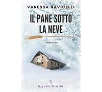 Il pane sotto la neve: 1 (Saga della Serenella)
