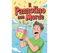 Il Pannolino non Morde (ma quasi): Manuale Semiserio per Neo-Papà Confusi, Stanchi e Pieni d’Amore