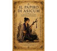 IL PAPIRO DI ASICUM: IL TRATTATO PERDUTO DELLE ONDE METAMPSICOSINOIDALI - Sui processi di risonanza ed espansione dell’essere (LA MUSICA DEL SÉ)