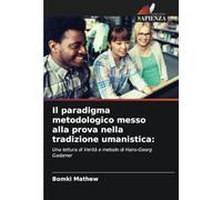 Il paradigma metodologico messo alla prova nella tradizione umanistica:: Una lettura di Verità e metodo di Hans-Georg Gadamer
