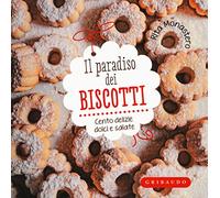 Il paradiso dei biscotti. Cento delizie dolci e salate