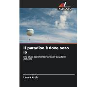 Il paradiso è dove sono io: Uno studio sperimentale sui sogni paradisiaci dell'uomo