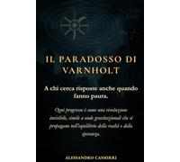 IL PARADOSSO DI VARNHOLT: A chi cerca risposte anche quando fanno paura.