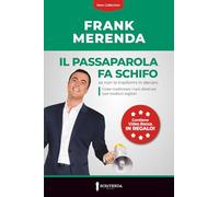 IL PASSAPAROLA FA SCHIFO... SE NON LO TRASFORMI IN DENARO: Come trasformare i tuoi clienti nei tuoi venditori migliori