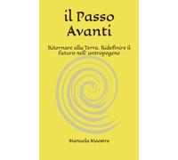 il Passo Avanti: Ritornare alla Terra. Ridefinire il futuro nell' antropogene