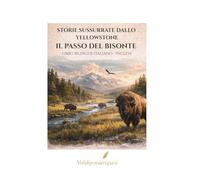 Il passo del Bisonte: Libro bilingue Italiano - Inglese (Storie sussurate dallo Yellowstone)