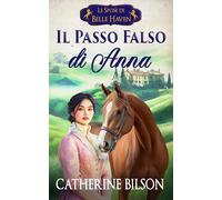 Il Passo Falso di Anna: Una dolce Regency romance con spie, segreti e baci rubati (Le Spose di Belle Haven)