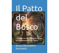 Il Patto del Bosco: L’incontro tra San Francesco e il Lupo, racconto romanzato per ragazzi (Romanzi, Racconti e Storie brevi)