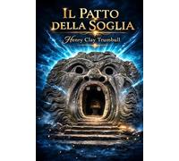 Il Patto della Soglia ~ Origini dei Riti Religiosi: Studio comparato sulle origini religiose mondiali e sul simbolismo della Soglia: 9 (La Voce dei Classici della Coscienza)