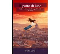 IL PATTO DI LUCE: STORIA DI UNA BAMBINA SBAGLIATA