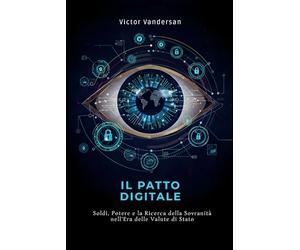 IL PATTO DIGITALE: Soldi, Potere e la Ricerca della Sovranità nell'Era delle Valute di Stato