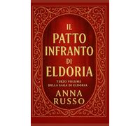 Il Patto Infranto di Eldoria: Terzo libro della Saga di Eldoria