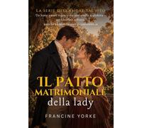 Il patto matrimoniale della lady: Un lento amore regency tra una zitella maledetta e un libertino redento, nato da un matrimonio di convenienza (La Serie dell’Amore Taciuto)