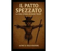 Il Patto Spezzato: La Vera Storia di Hans Trapp