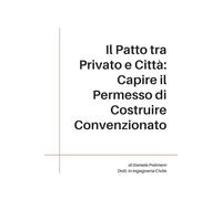 Il Patto tra Privato e Città: Capire il Permesso di Costruire Convenzionato