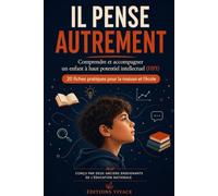 Il pense autrement: Comprendre et accompagner un enfant à haut potentiel ( HPI )